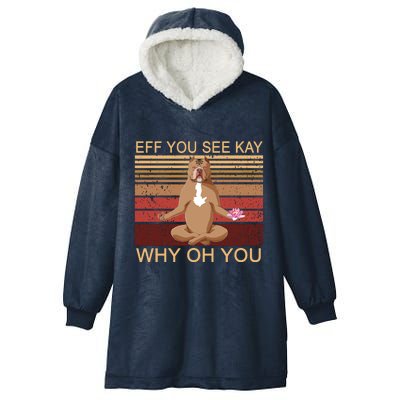 Eff You See Kay Why Oh You Funny Vintage Dog Yoga Hooded Wearable Blanket