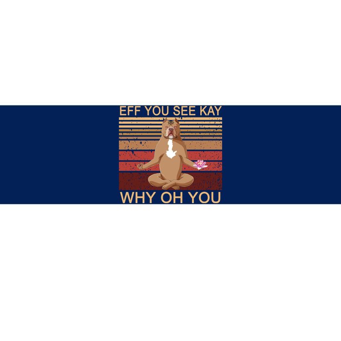 Eff You See Kay Why Oh You Funny Vintage Dog Yoga Bumper Sticker