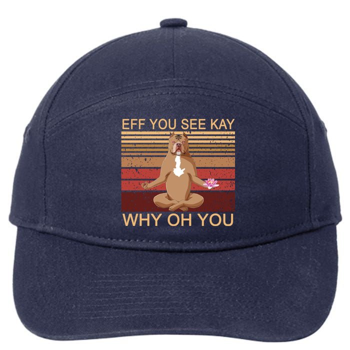 Eff You See Kay Why Oh You Funny Vintage Dog Yoga 7-Panel Snapback Hat