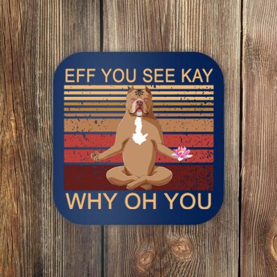 Eff You See Kay Why Oh You Funny Vintage Dog Yoga Coaster