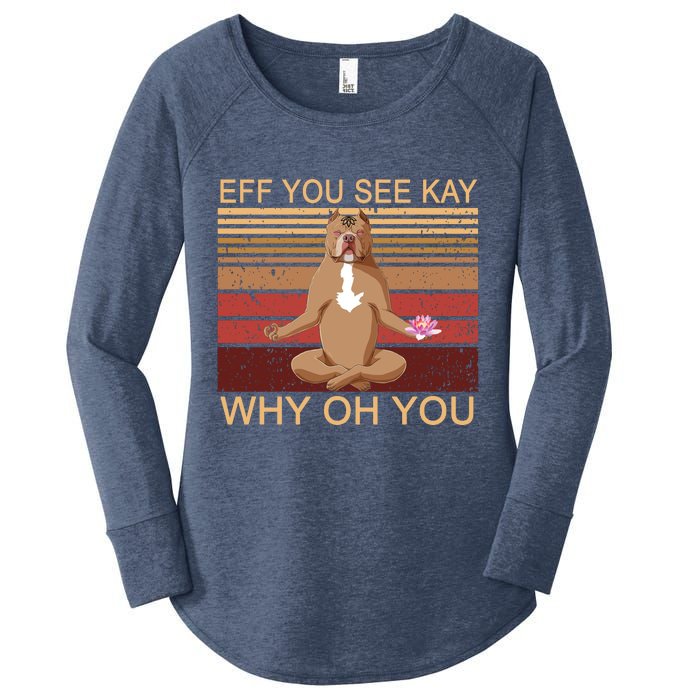 Eff You See Kay Why Oh You Funny Vintage Dog Yoga Women's Perfect Tri Tunic Long Sleeve Shirt