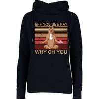 Eff You See Kay Why Oh You Funny Vintage Dog Yoga Womens Funnel Neck Pullover Hood