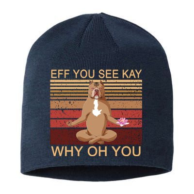 Eff You See Kay Why Oh You Funny Vintage Dog Yoga Sustainable Beanie