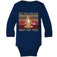 Eff You See Kay Why Oh You Funny Vintage Dog Yoga Baby Long Sleeve Bodysuit