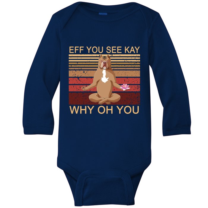 Eff You See Kay Why Oh You Funny Vintage Dog Yoga Baby Long Sleeve Bodysuit