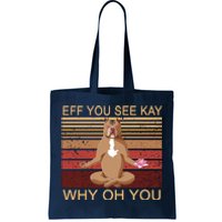 Eff You See Kay Why Oh You Funny Vintage Dog Yoga Tote Bag