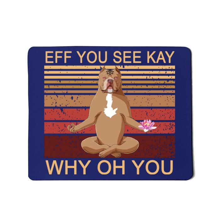 Eff You See Kay Why Oh You Funny Vintage Dog Yoga Mousepad