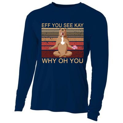 Eff You See Kay Why Oh You Funny Vintage Dog Yoga Cooling Performance Long Sleeve Crew