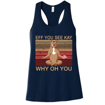 Eff You See Kay Why Oh You Funny Vintage Dog Yoga Women's Racerback Tank