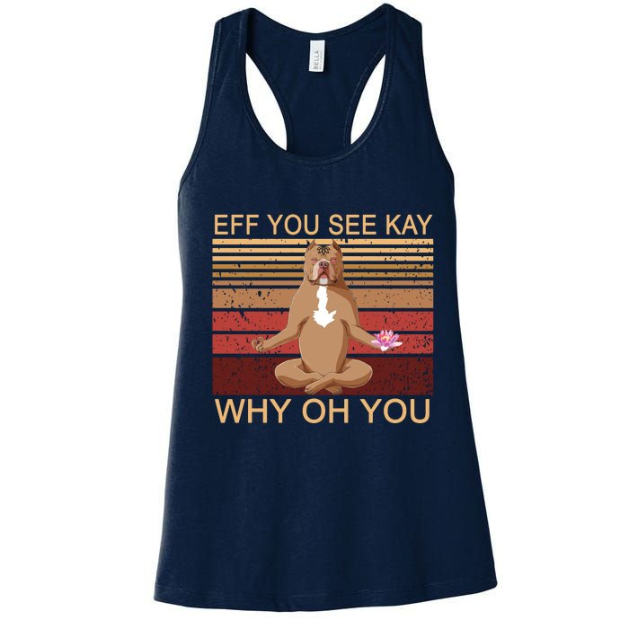 Eff You See Kay Why Oh You Funny Vintage Dog Yoga Women's Racerback Tank