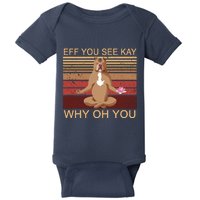 Eff You See Kay Why Oh You Funny Vintage Dog Yoga Baby Bodysuit