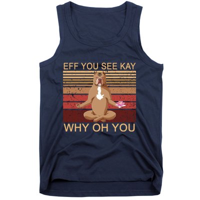 Eff You See Kay Why Oh You Funny Vintage Dog Yoga Tank Top