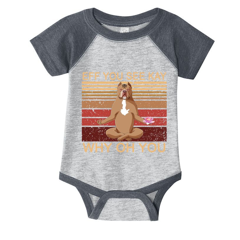 Eff You See Kay Why Oh You Funny Vintage Dog Yoga Infant Baby Jersey Bodysuit
