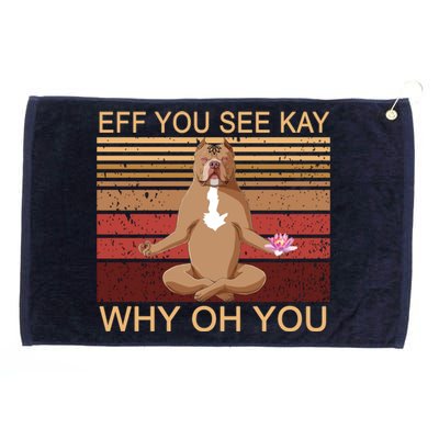 Eff You See Kay Why Oh You Funny Vintage Dog Yoga Grommeted Golf Towel