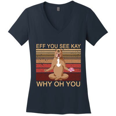 Eff You See Kay Why Oh You Funny Vintage Dog Yoga Women's V-Neck T-Shirt