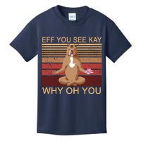 Eff You See Kay Why Oh You Funny Vintage Dog Yoga Kids T-Shirt