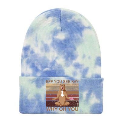 Eff You See Kay Why Oh You Funny Vintage Dog Yoga Tie Dye 12in Knit Beanie