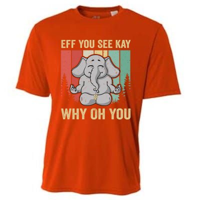 Eff You See Kay Why Oh You Elephant Gift Yoga Vintage Meaningful Gift Cooling Performance Crew T-Shirt