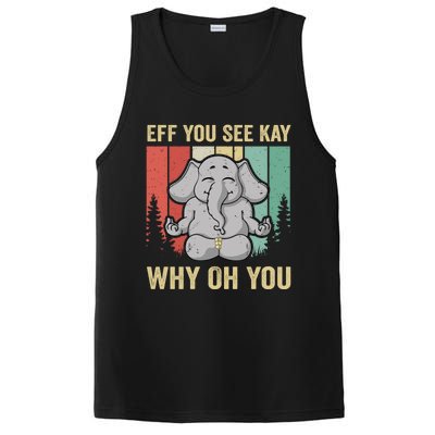 Eff You See Kay Why Oh You Elephant Gift Yoga Vintage Meaningful Gift PosiCharge Competitor Tank