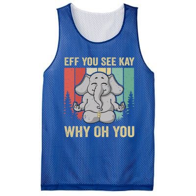 Eff You See Kay Why Oh You Elephant Gift Yoga Vintage Meaningful Gift Mesh Reversible Basketball Jersey Tank