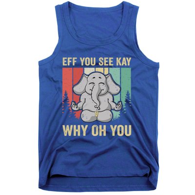 Eff You See Kay Why Oh You Elephant Gift Yoga Vintage Meaningful Gift Tank Top