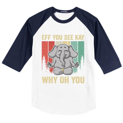 Eff You See Kay Why Oh You Elephant Gift Yoga Vintage Meaningful Gift Baseball Sleeve Shirt