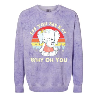 Eff You See Kay Why Oh You Funny Vintage Elephant Yoga Lover Colorblast Crewneck Sweatshirt