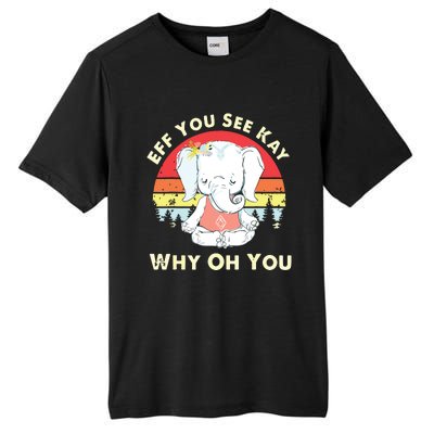 Eff You See Kay Why Oh You Funny Vintage Elephant Yoga Lover Tall Fusion ChromaSoft Performance T-Shirt