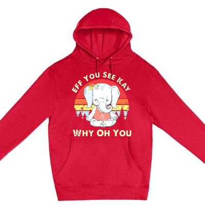 Eff You See Kay Why Oh You Funny Vintage Elephant Yoga Lover Premium Pullover Hoodie