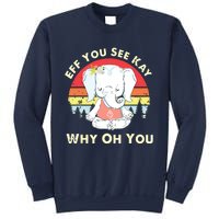 Eff You See Kay Why Oh You Funny Vintage Elephant Yoga Lover Sweatshirt