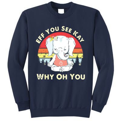 Eff You See Kay Why Oh You Funny Vintage Elephant Yoga Lover Sweatshirt