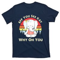 Eff You See Kay Why Oh You Funny Vintage Elephant Yoga Lover T-Shirt