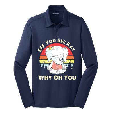 Eff You See Kay Why Oh You Funny Vintage Elephant Yoga Lover Silk Touch Performance Long Sleeve Polo