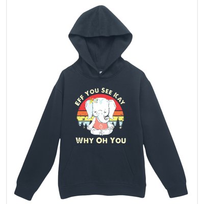 Eff You See Kay Why Oh You Funny Vintage Elephant Yoga Lover Urban Pullover Hoodie