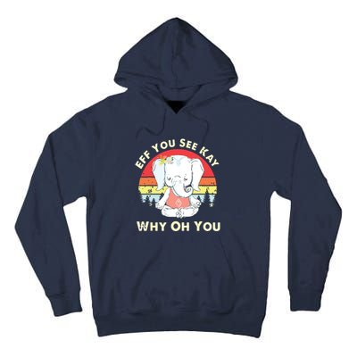 Eff You See Kay Why Oh You Funny Vintage Elephant Yoga Lover Tall Hoodie