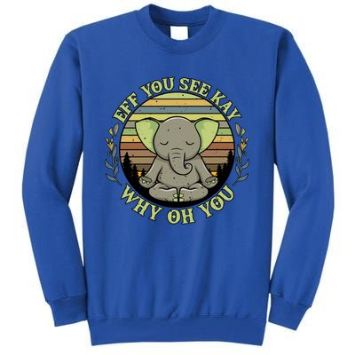 Eff You See Kay Why Oh You Meditation Elephant Yoga Pose Gift Tall Sweatshirt