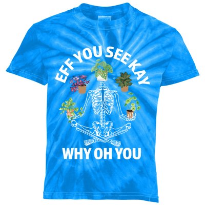 Eff You See Kay Why Oh You Skeleton Funny Houseplant Cool Gift Kids Tie-Dye T-Shirt