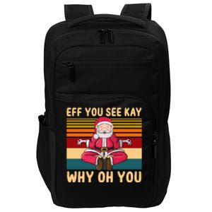 Eff You See Kay Why Oh You Retro Santa Yoga Christmas Gift Impact Tech Backpack