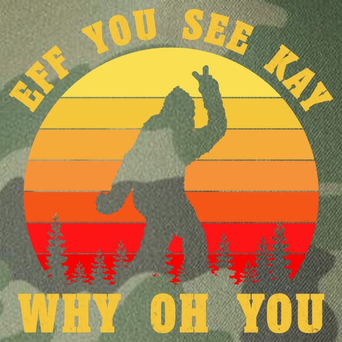 Eff You See Kay Why Oh You Bigfoot Sasquatch Funny Meme Legacy Tie Dye Trucker Hat