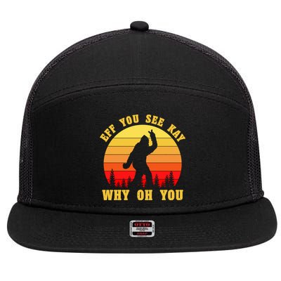 Eff You See Kay Why Oh You Bigfoot Sasquatch Funny Meme 7 Panel Mesh Trucker Snapback Hat