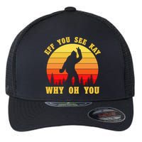 Eff You See Kay Why Oh You Bigfoot Sasquatch Funny Meme Flexfit Unipanel Trucker Cap