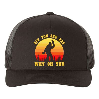 Eff You See Kay Why Oh You Bigfoot Sasquatch Funny Meme Yupoong Adult 5-Panel Trucker Hat