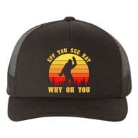 Eff You See Kay Why Oh You Bigfoot Sasquatch Funny Meme Yupoong Adult 5-Panel Trucker Hat