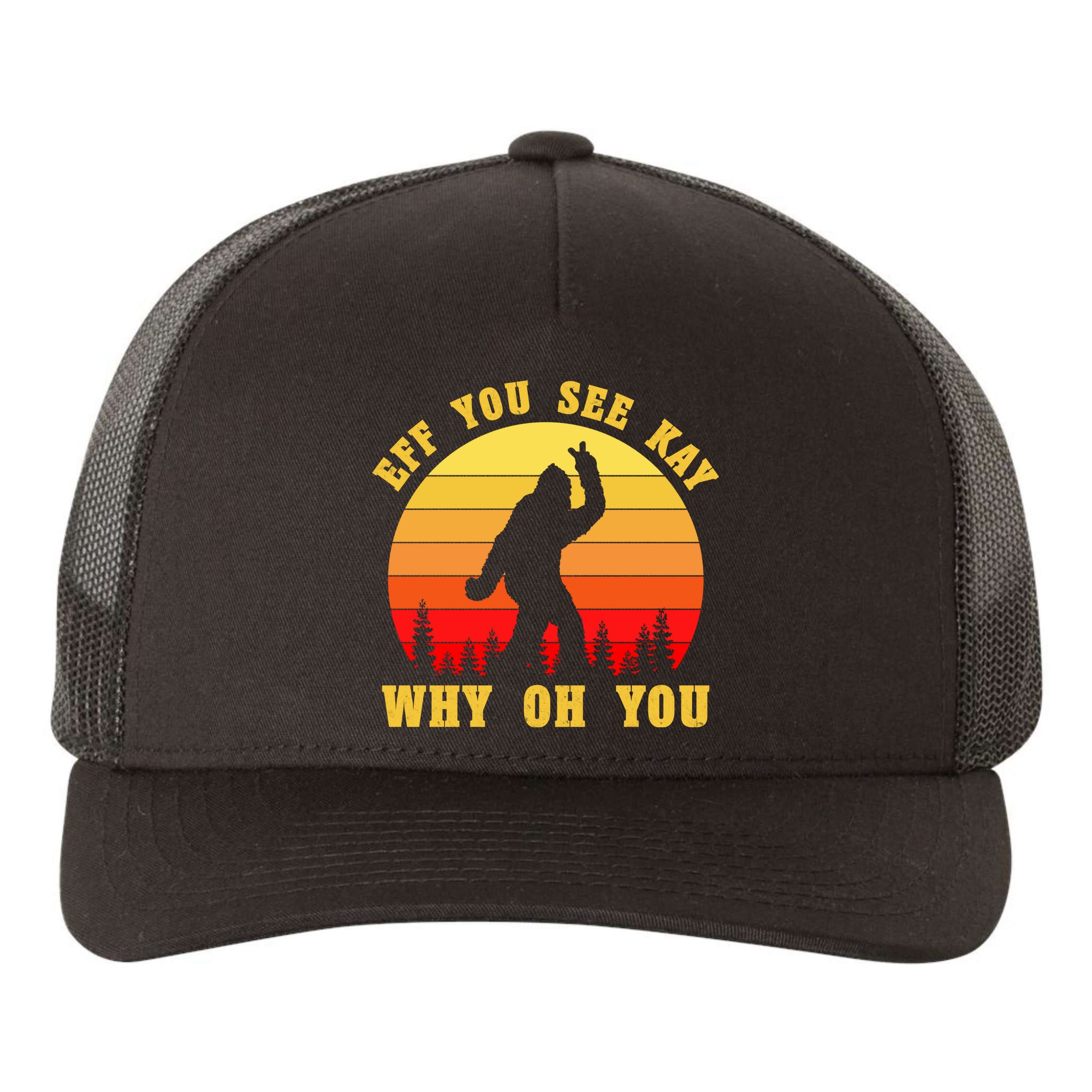 Eff You See Kay Why Oh You Bigfoot Sasquatch Funny Meme Yupoong Adult 5-Panel Trucker Hat