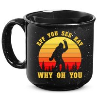 Eff You See Kay Why Oh You Bigfoot Sasquatch Funny Meme 15oz Campfire Ceramic Mug