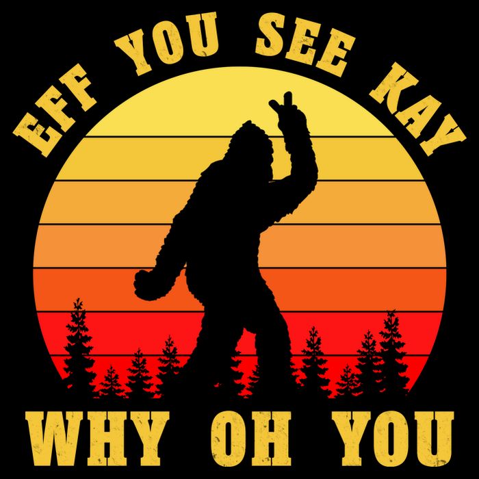 Eff You See Kay Why Oh You Bigfoot Sasquatch Funny Meme Drawstring Bag