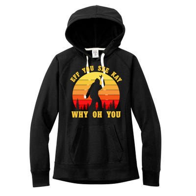 Eff You See Kay Why Oh You Bigfoot Sasquatch Funny Meme Women's Fleece Hoodie