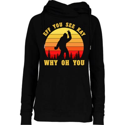 Eff You See Kay Why Oh You Bigfoot Sasquatch Funny Meme Womens Funnel Neck Pullover Hood