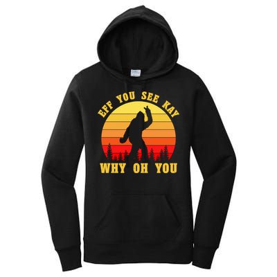 Eff You See Kay Why Oh You Bigfoot Sasquatch Funny Meme Women's Pullover Hoodie