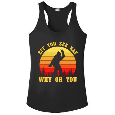 Eff You See Kay Why Oh You Bigfoot Sasquatch Funny Meme Ladies PosiCharge Competitor Racerback Tank